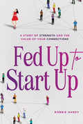 Fed Up to Start Up: A Story of Strength and the Value of Your Connections L1851